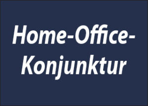 Home-Office-Konjunktur